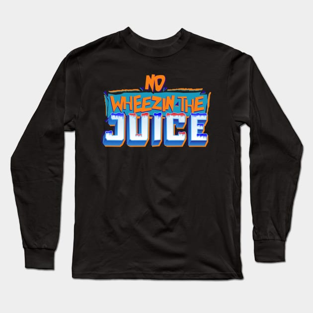 Wheezin The Juice Long Sleeve T-Shirt by CoDDesigns